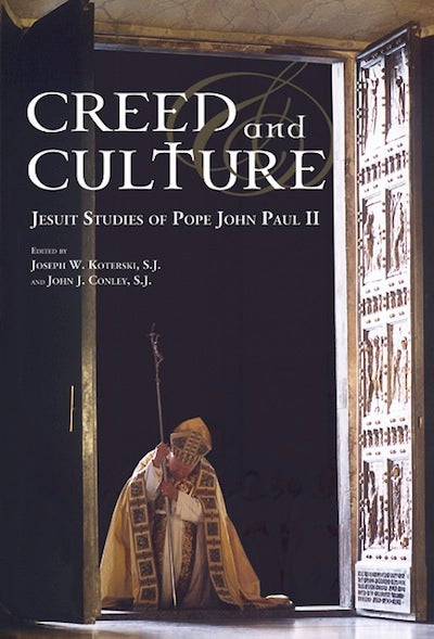 Item #10 Creed and Culture; - Jesuit Studies of Pope John Paul II. Joseph W. Koterski, John J. Conley.
