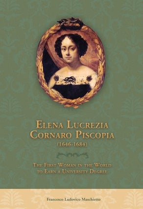 Item #13 Elena Lucrezia Cornaro Piscopia (1646-1684); - The First Woman in the World to Earn a...