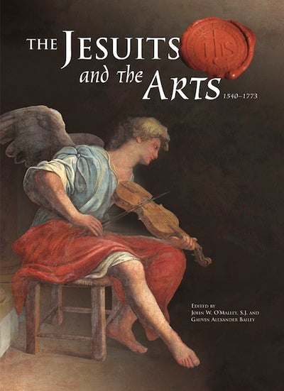 Item #23 Jesuits and the Arts, The; - 1540-1773. John O'Malley, Gauvin Alexander Bailey.