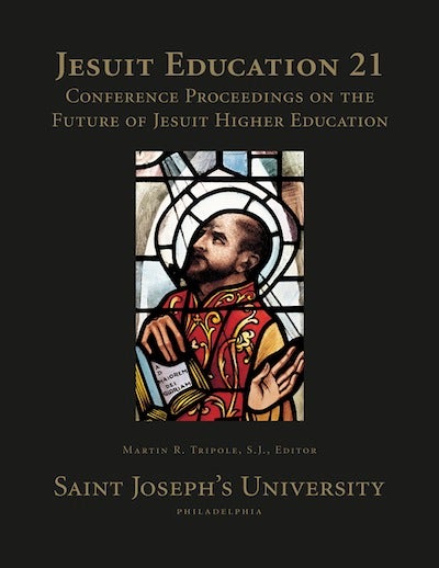 Item #24 Jesuit Education 21; - Conference Proceedings on the Future of Jesuit HIgher Education. Martin R. Tripole.