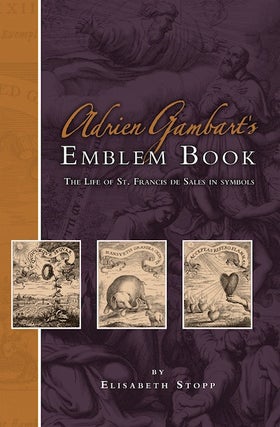 Item #3 Adrien Gambart's Emblem Book (1664); - The Life of St. Francis de Sales in Symbols....