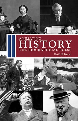 Item #4 Animating History; - The Biographical Pulse. David H. Burton