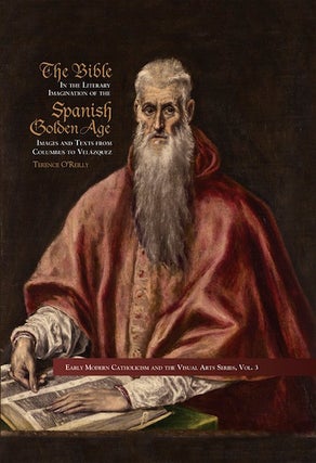 Item #41 Bible in the Literary Imagination of the Spanish Golden Age, The. Terence O'Reilly