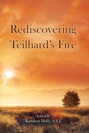 Item #44 Rediscovering Teilhard's Fire. Kathleen Duffy