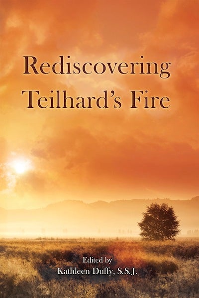 Item #44 Rediscovering Teilhard's Fire. Kathleen Duffy.