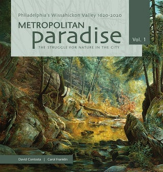 Item #45 Metropolitan Paradise: The Struggle for Nature in the City; - Philadelphia's Wissahickon...