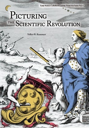 Item #51 Picturing the Scientific Revolution; - Title Engravings in Early Modern Scientific...