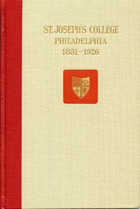 Item #57 Jesuit Education in Philadelphia; - Saint Joseph's College, 1851-1926. Francis X. Talbot