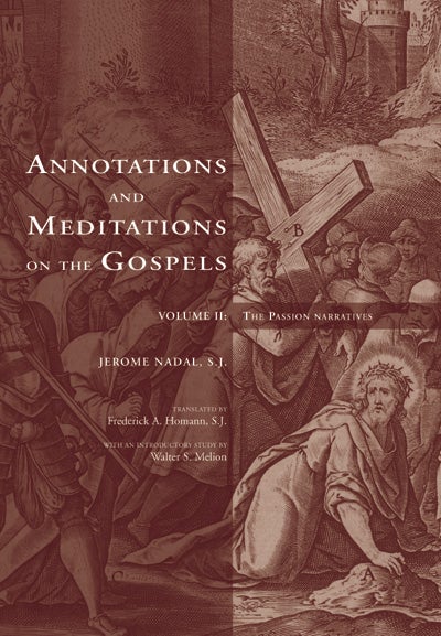Item #6 Annotations and Meditations on the Gospels, Volume II; - The Passion Narratives. Jerome Nadal, Frederick Homann.