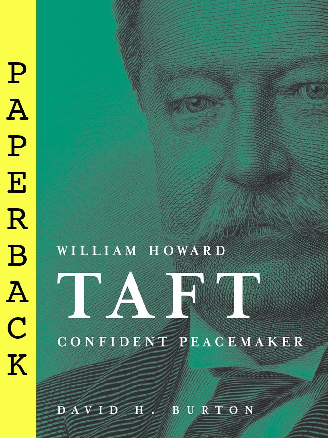 Item #62 William Howard Taft; - Confident Peacemaker. David H. Burton.