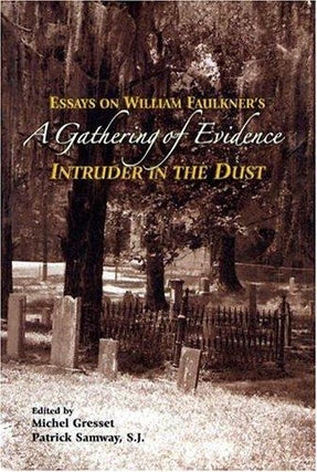 Item #63 Gathering of Evidence, A; - Essays on William Faulkner's Intruder in the Dust. Michael...