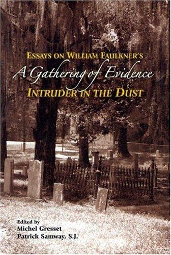 Item #63 Gathering of Evidence, A; - Essays on William Faulkner's Intruder in the Dust. Michael Gresset, Patrick Samway.