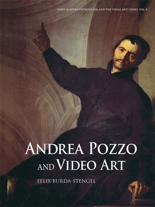 Item #71 Andrea Pozzo and Video Art. Felix Burda-Stengel