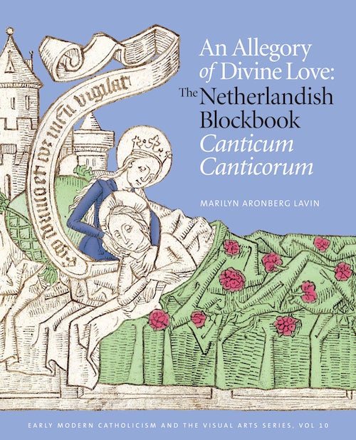 Item #73 An Allegory of Divine Love:; The Netherlandish Blockbook "Canticum Canticorum" Marilyn Aronberg Lavin.