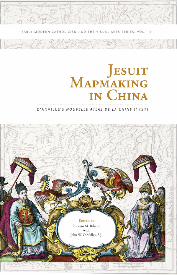 Item #74 Jesuit Mapmaking in China. Roberto M. Ribeiro, S. J. John W. O'Malley.