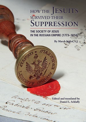 Item #79 How the Jesuits Survived Their Suppression; The Society of Jesus in the Russian Empire...