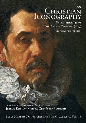 Item #84 On Christian Iconography; Selections from The Art of Painting (1649). Francisco Pacheco