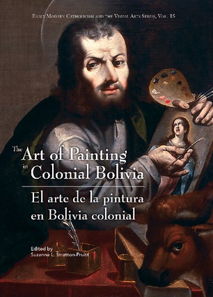 Item #85 The Art of Painting in Colonial Bolivia / El arte de la pintura en Bolivia colonial....