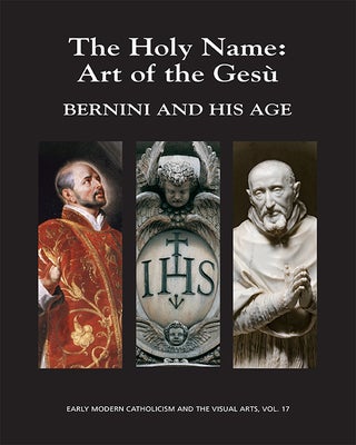Item #86 The Holy Name: Art of the Gesù; Bernini and His Age. Linda Wolk-Simon, Christopher M....