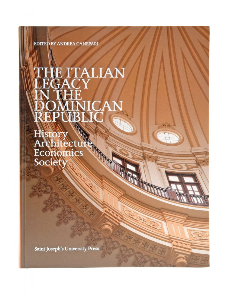 Item #91 The Italian Legacy in the Dominican Republic: History, Architecture, Economics, Society. Andrea Canepari.